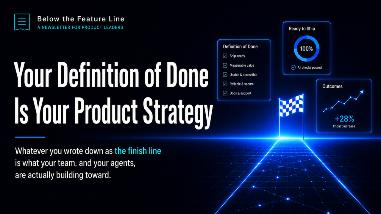 Your Definition of Done Is Your Product Strategy
